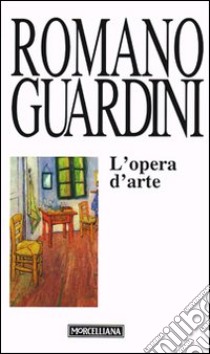 L'opera d'arte. Temi e prospettive della vita morale libro di Guardini Romano