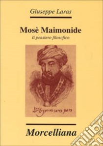 Mosè Maimonide. Il pensiero filosofico libro di Laras Giuseppe