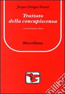 Trattato della concupiscenza libro di Bossuet Jacques-Bénigne