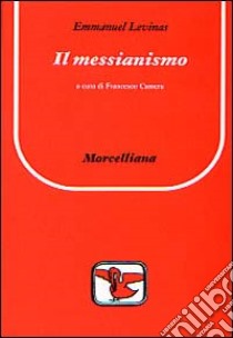 Il messianismo libro di Lévinas Emmanuel; Camera F. (cur.)