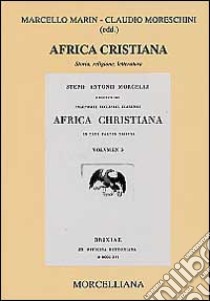 Africa cristiana. Storia, religione, letteratura libro di Marin M. (cur.); Moreschini C. (cur.)