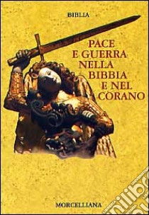 Pace e guerra nella Bibbia e nel Corano libro