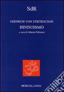 Hinduismo libro di Stietencron Heinrich von; Pelissero A. (cur.)