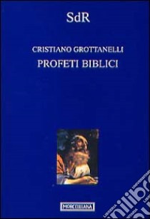 Profeti biblici libro di Grottanelli Cristiano