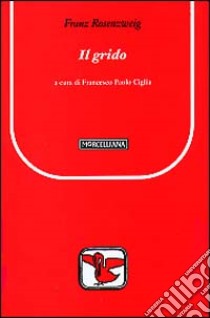 Il grido libro di Rosenzweig Franz; Ciglia F. P. (cur.)