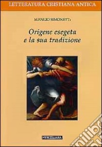 Origene esegeta e la sua tradizione libro di Simonetti Manlio