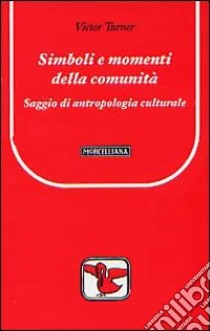 Simboli e momenti della comunità. Saggio di antropologia culturale libro di Turner Victor