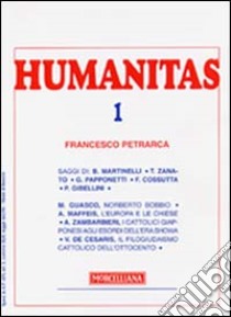 Humanitas (2004). Vol. 1: Francesco Petrarca. libro di Gibellini P. (cur.)