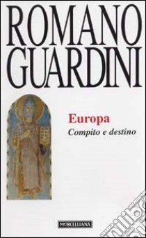 Europa. Compito e destino libro di Guardini Romano; Zucal S. (cur.)