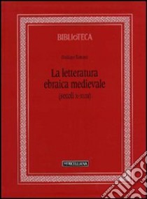 La letteratura ebraica medievale (secoli X-XVIII) libro di Tamani Giuliano