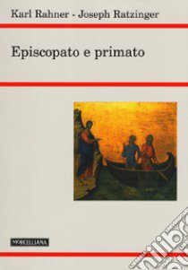 Episcopato e primato libro di Benedetto XVI (Joseph Ratzinger); Rahner Karl