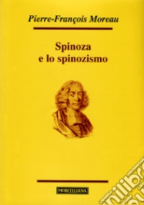 Spinoza e lo spinozismo libro di Moreau Pierre-François