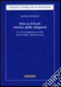 Mircea Eliade storico delle religioni. Con la corrispondenza inedita di Mircea Eliade-Károly Kerényii libro di Spineto Natale