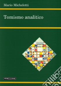 Tomismo analitico libro di Micheletti Mario