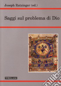 Saggi sul problema di Dio libro di Benedetto XVI (Joseph Ratzinger)