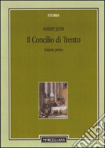 Il Concilio di Trento. Vol. 1: Concilio e riforma dal concilio di Basilea al quinto concilio Lateranense libro di Jedin Hubert