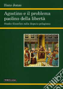 Agostino e il problema paolino della libertà libro di Jonas Hans; Bonaldi C. A. (cur.)