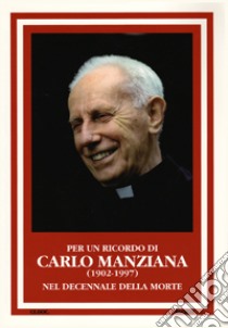 Per un ricordo di Carlo Manziana (1902-1977). Nel decennale della morte libro di CEDOC (cur.)