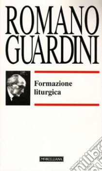 Formazione liturgica libro di Guardini Romano; Messerschmid F. (cur.); Waltmann H. (cur.)