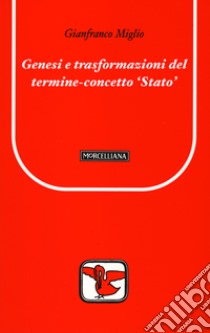 Genesi e trasformazioni del termine concetto Stato libro di Miglio Gianfranco