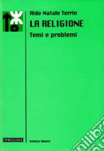 La religione. Temi e problemi libro di Terrin Aldo Natale