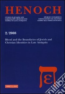 Henoch (2008). Ediz. illustrata. Vol. 2: Blood and boundaries of Jewish and Christian identities in late antiquity libro