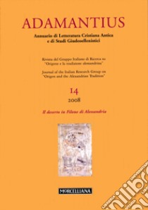 Adamantius. Notiziario del Gruppo italiano di ricerca su «Origene e la tradizione alessandrina». Ediz. multilingue. Vol. 14: Il deserto in Filone di Alessandria-The desert in Philo of Alexandria libro