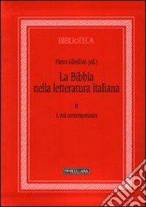 La Bibbia nella letteratura italiana. Vol. 2: L'età contemporanea libro di Gibellini P. (cur.)