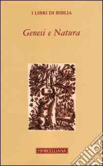 Genesi e natura. Racconti di creazione e modelli scientifici libro di Novati L. (cur.)