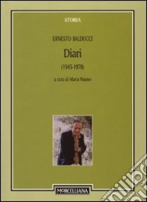 Diari 1945-1978 libro di Balducci Ernesto; Paiano M. (cur.)