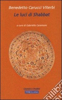 Le luci di Shabbat libro di Carucci Viterbi Benedetto; Caramore G. (cur.)