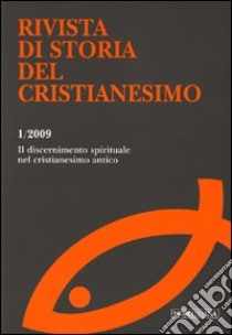 Rivista di storia del cristianesimo (2009). Vol. 1: ll discernimento spirituale nel cristianesimo antico libro di Filoramo G. (cur.)