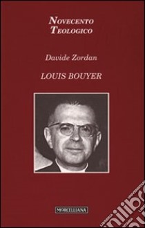 Louis Bouyer libro di Zordan Davide