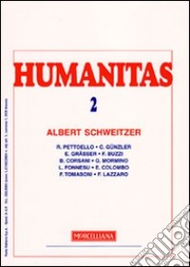 Humanitas (2009). Vol. 2: Albert Schweitzer libro di Pettoello R. (cur.); Colombo E. (cur.)