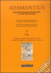 Adamantius. Notiziario del Gruppo italiano di ricerca su «Origene e la tradizione alessandrina». Ediz. multilingue. Vol. 15: Origene ed Evagrio nella cultura siriaca. L'eredità di Origene in età medievale e moderna libro