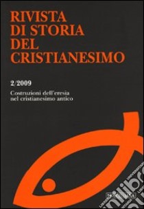 Rivista di storia del cristianesimo (2009). Vol. 2: Le costruzioni dell'eresia nel cristianesimo antico libro di Norelli E. (cur.)