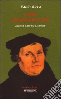 Lutero mendicante di dio libro di Ricca Paolo; Caramore G. (cur.)