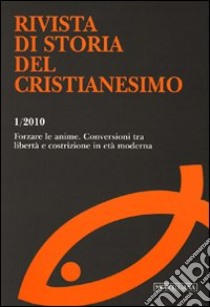 Rivista di storia del cristianesimo (2010). Vol. 1: Forzare le anime libro di Caffiero M. (cur.)