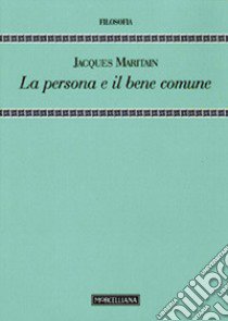 La persona e il bene comune libro di Maritain Jacques