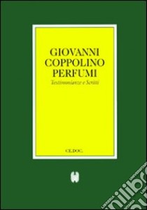 Giovanni Coppolino Perfumi. Testimonianze e Scritti libro di CEDOC (cur.)