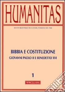 Humanitas (2010). Vol. 1: Bibbia e Costituzione. Giovanni Paolo II e Benedetto XVI libro di Codrignani G. (cur.); Rusconi R. (cur.)