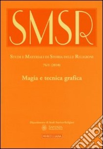 SMSR. Studi e materiali di storia delle religioni (2010). Vol. 76/1: Magia e tecnica grafica libro di Saggioro A. (cur.)