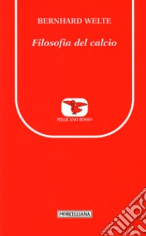 Filosofia del calcio libro di Welte Bernhard; Tolone O. (cur.)