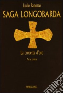 Saga longobarda libro di Panozzo Lucio