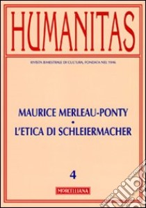 Humanitas (2010). Vol. 4: Maurice Merleau-Ponty, l'etica di Schleiermacher libro di Zucal S. (cur.); Ghia F. (cur.); Brino O. (cur.)