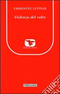 La Violenza del volto libro di Lévinas Emmanuel