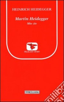 Martin Heidegger. Mio zio libro di Heidegger Heinrich; Stagi P. (cur.)