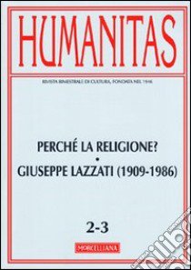 Humanitas (2011) vol. 2-3: Perché la religione? Giuseppe Lazzati (1909-1986) libro di Siclari A. (cur.); Pazzaglia L. (cur.)