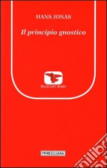 Il principio gnostico libro di Jonas Hans; Bonaldi C. (cur.); Bonaldi C. A. (cur.)