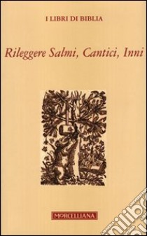 Rileggere salmi, cantici, inni libro di Stefani P. (cur.)